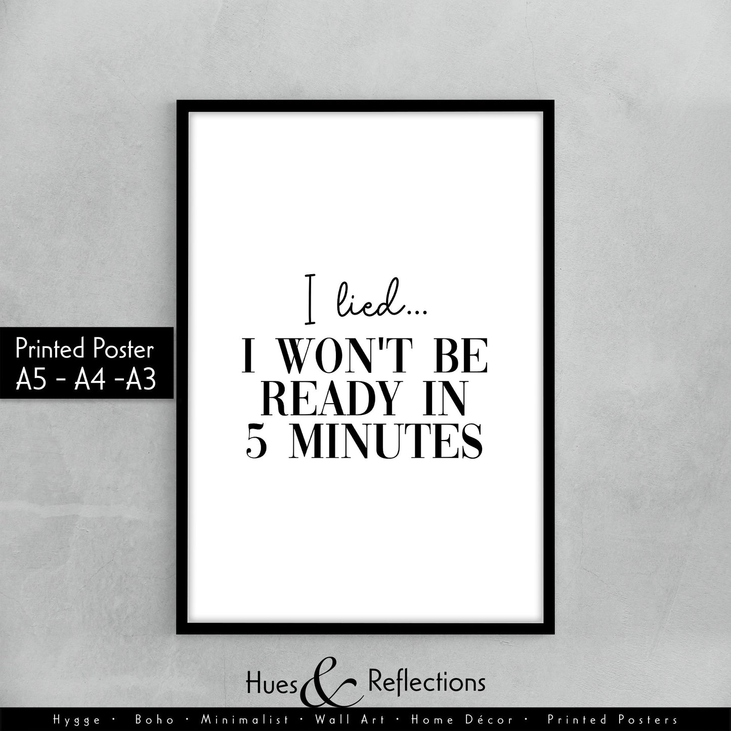 I Won't Be Ready In 5 Minutes | Wall Art, Home Decor, Fun Dressing Room Prints