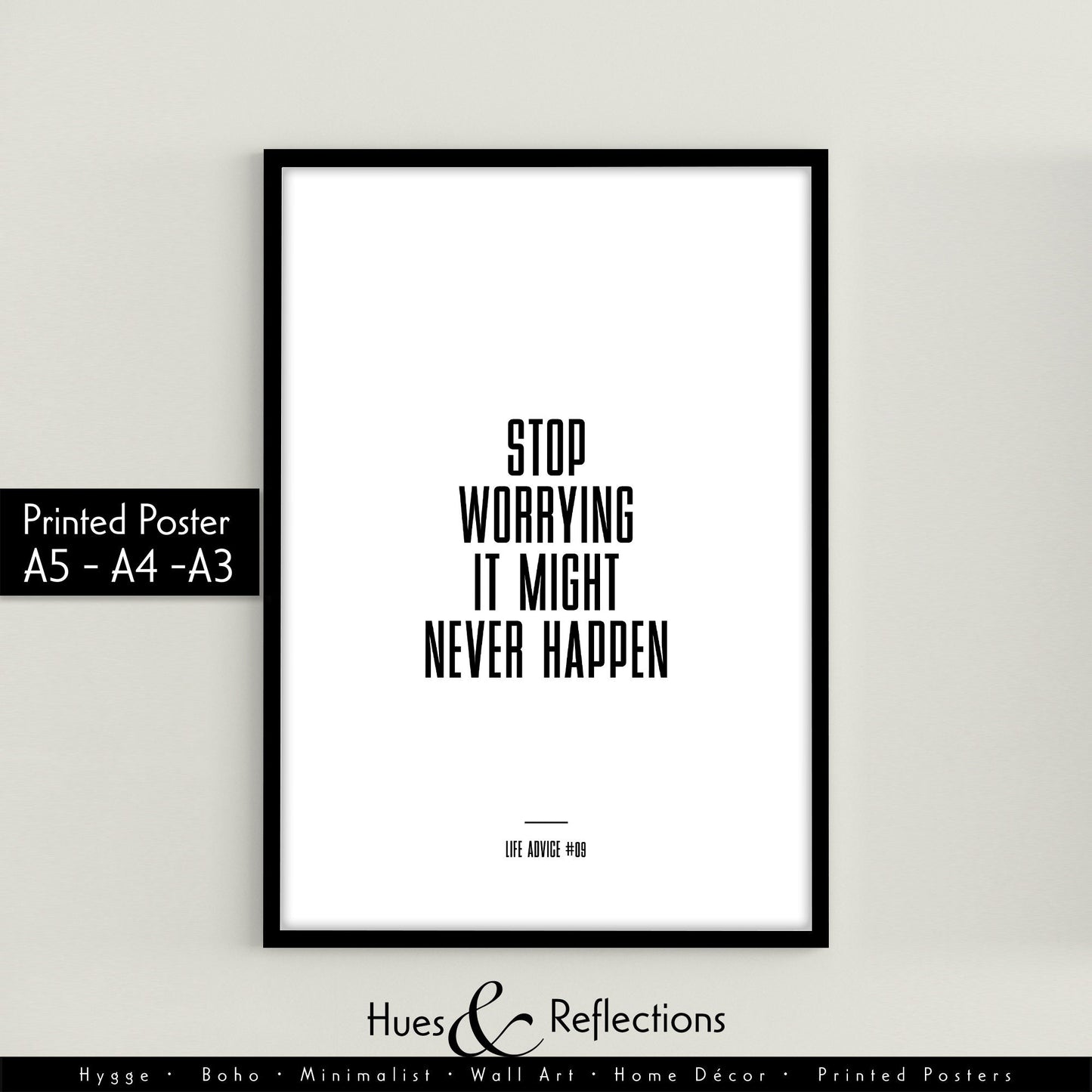 Life Advice #09: Stop Worrying It Might Never Happen - Empowering quote prints, motivational and funny quotes, Inspirational posters, Home wall decor