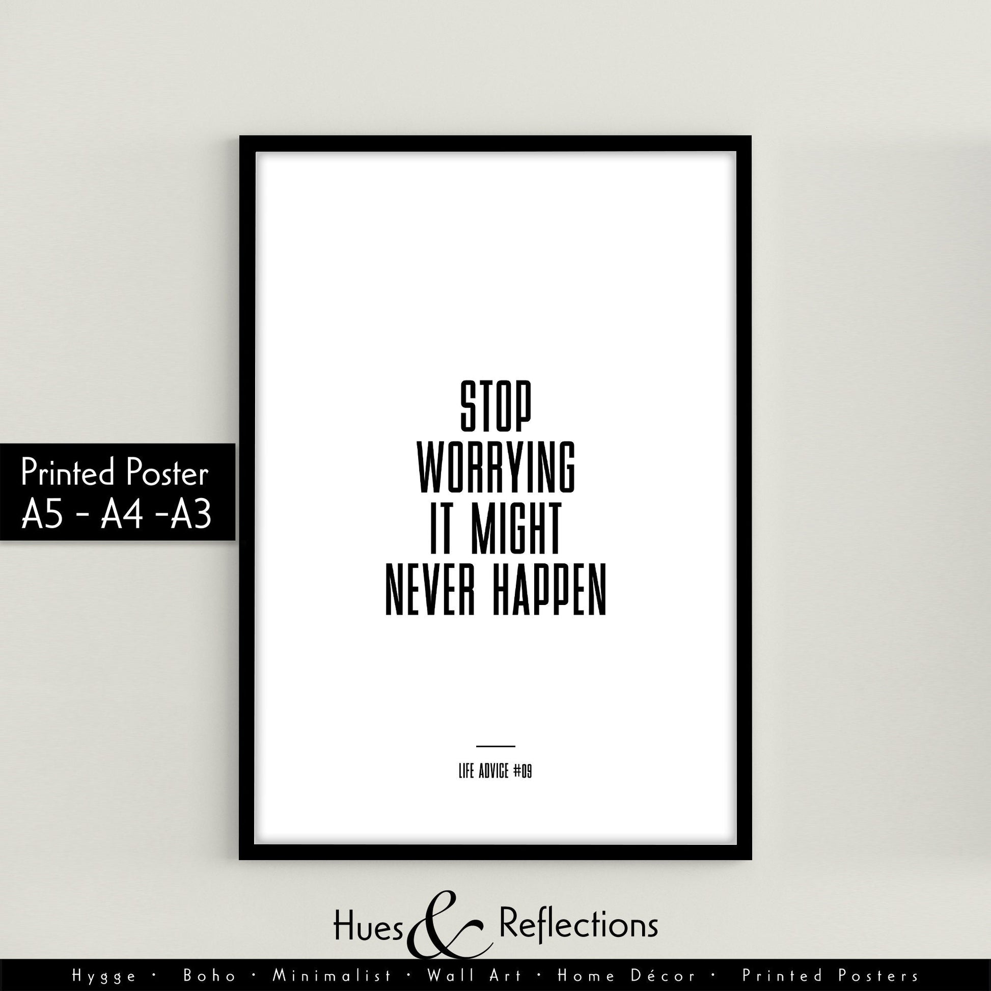 Life Advice #09: Stop Worrying It Might Never Happen - Empowering quote prints, motivational and funny quotes, Inspirational posters, Home wall decor