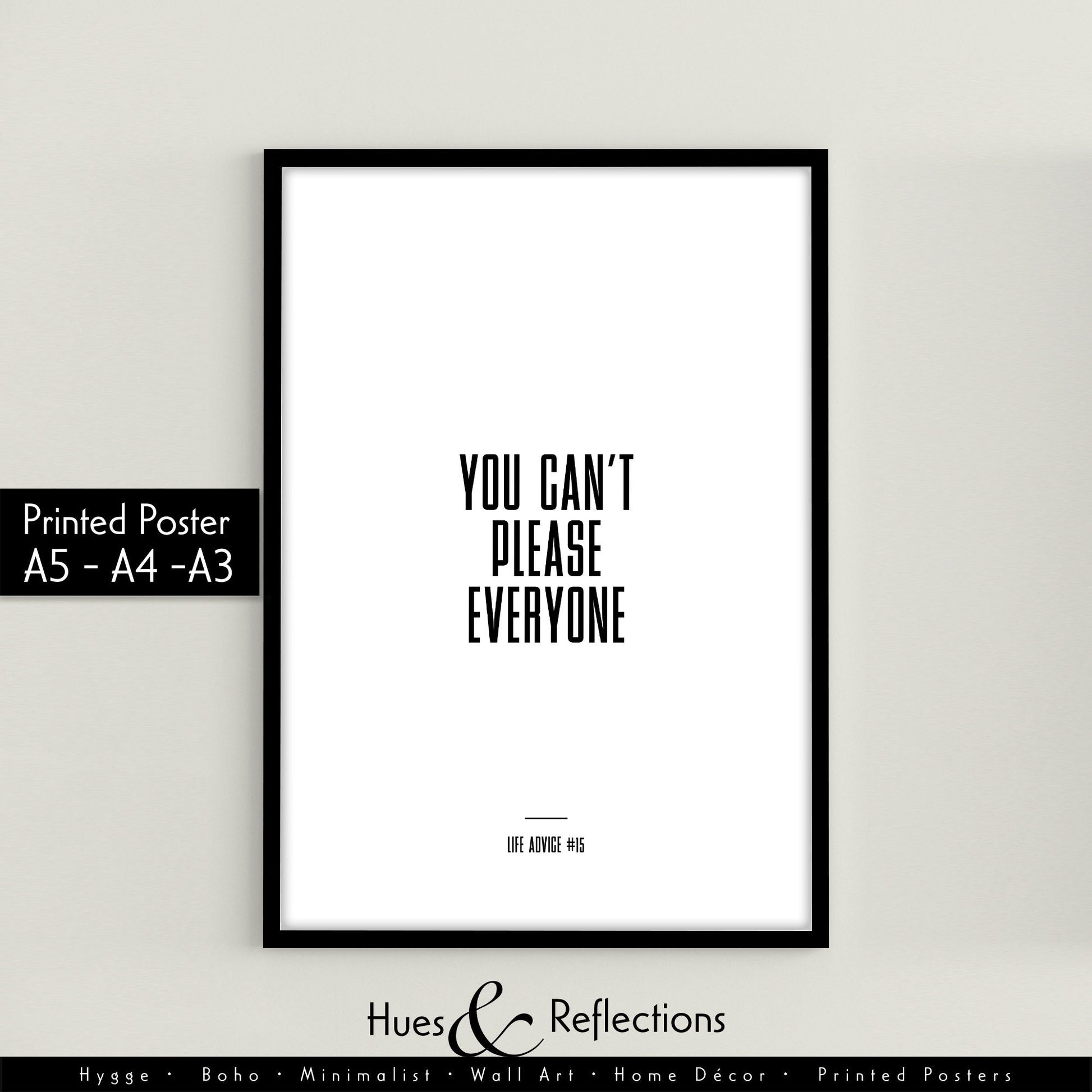 Life Advice #15: You Can’t Please Everyone - Empowering quote prints, motivational and funny quotes, Inspirational posters, Home wall decor
