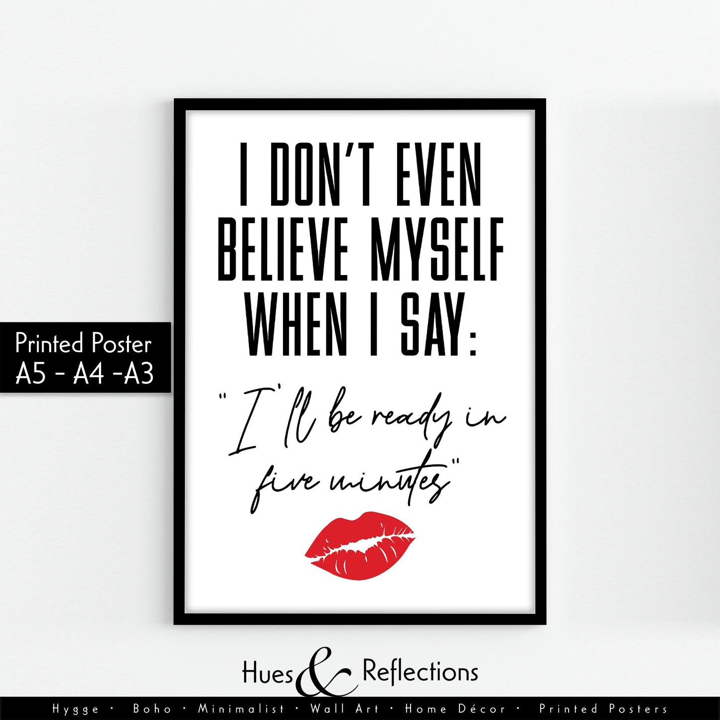 Stylish typography print for bedroom - I don’t even believe myself when I say I’ll be ready in five minutes