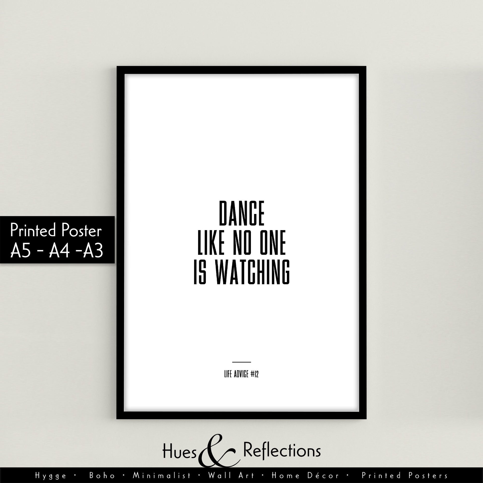 Life Advice #12: Dance Like No One Is Watching - Empowering quote, motivational and funny quotes, Inspirational posters, Home wall decor