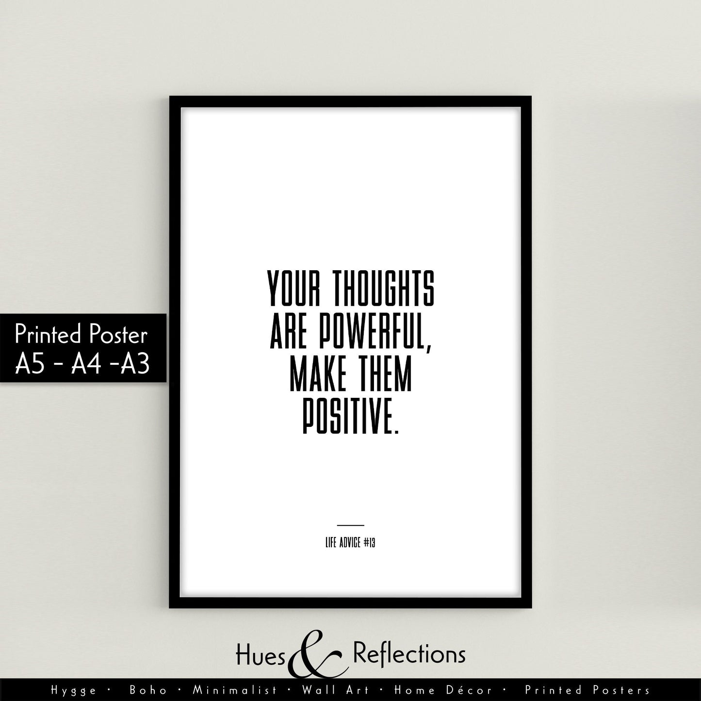 Life Advice #13: Your thoughts are powerful, Make them positive - Empowering quote prints, motivational and funny quotes, Inspirational posters, Home wall decor