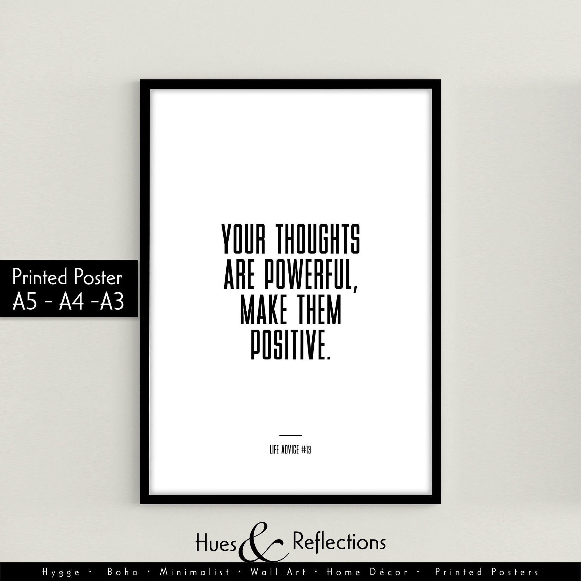 Life Advice #13: Your thoughts are powerful, Make them positive - Empowering quote prints, motivational and funny quotes, Inspirational posters, Home wall decor
