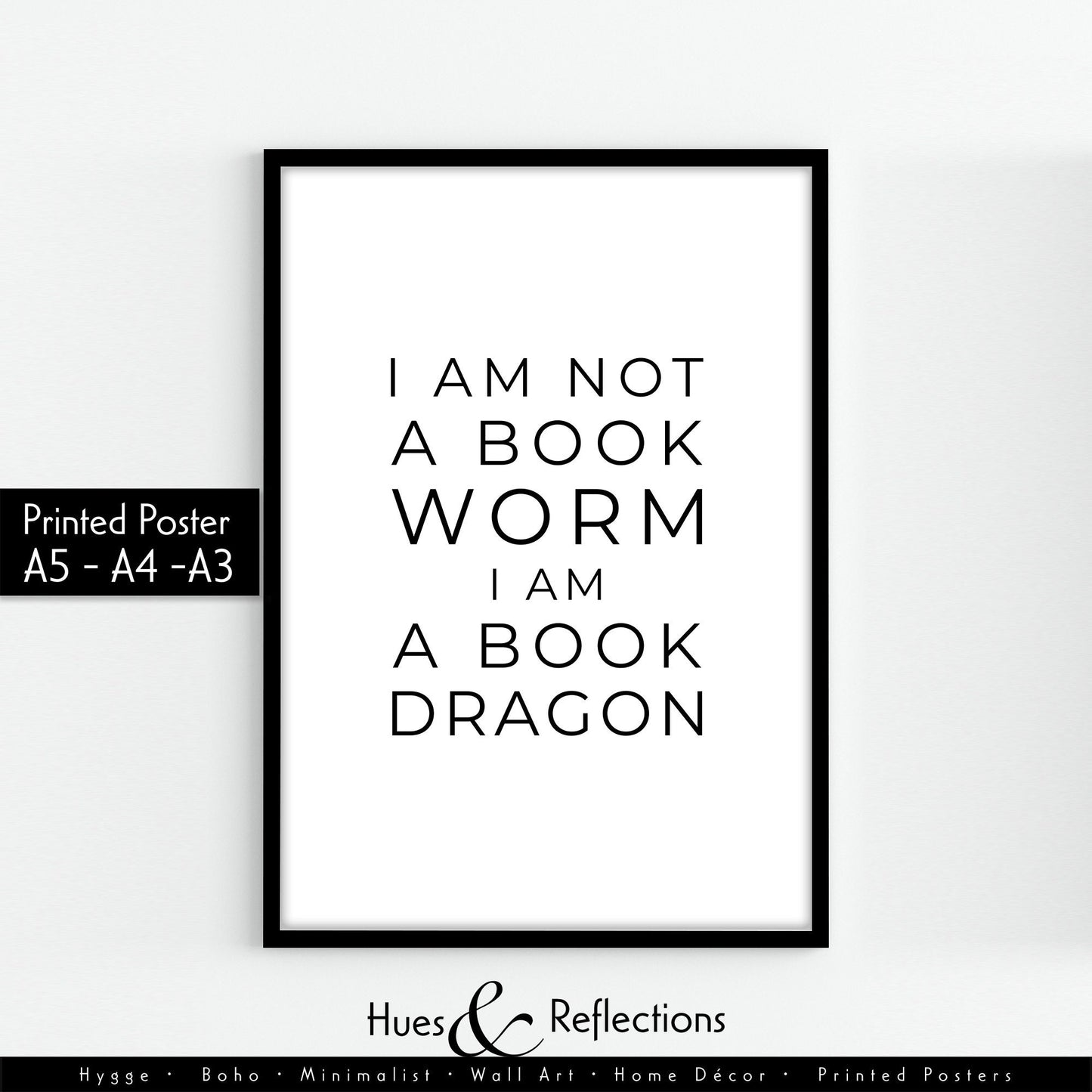 You love reading so much that you are not a book worm but a book DRAGON! An awesome minimalist wall art for your library, bedroom or any other room in your house. This I Am Not A Book Worm I Am A Book Dragon  is a perfect print gift for book lover