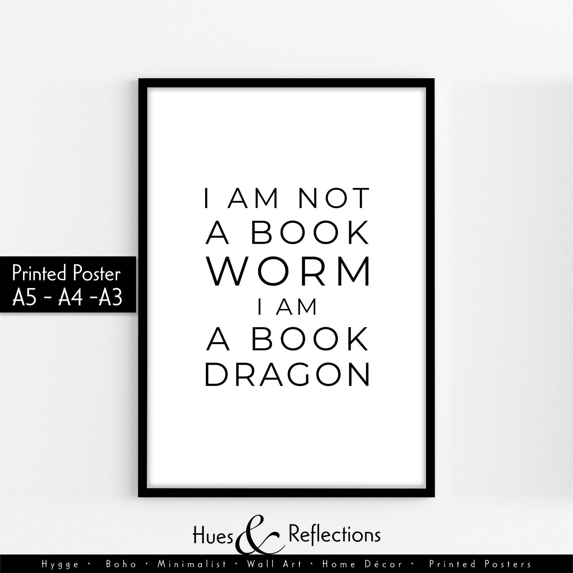 You love reading so much that you are not a book worm but a book DRAGON! An awesome minimalist wall art for your library, bedroom or any other room in your house. This I Am Not A Book Worm I Am A Book Dragon  is a perfect print gift for book lover