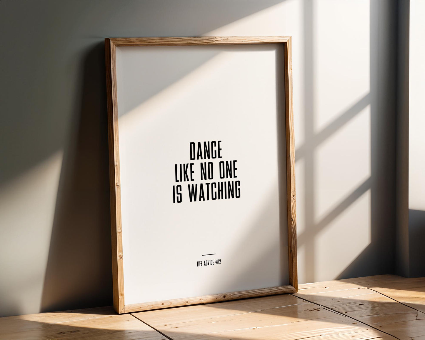 Life Advice #12: Dance Like No One Is Watching - Empowering quote, motivational and funny quotes, Inspirational posters, Home wall decor