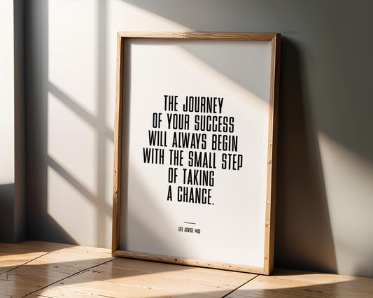 Life Advice #03: The journey of your success will always begin with the small step of taking a chance, Empower, motivational, inspirational