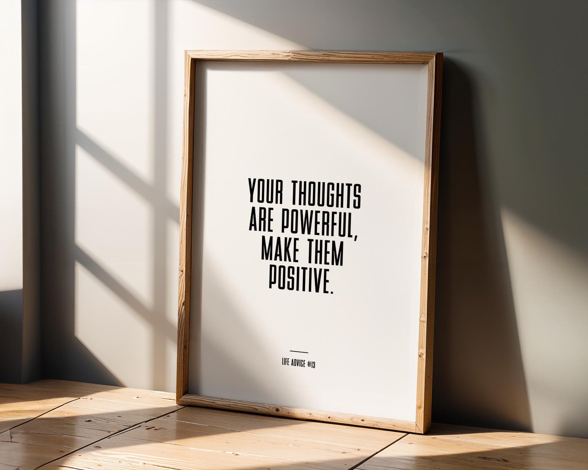 Life Advice #13: Your thoughts are powerful, Make them positive - Empowering quote prints, motivational and funny quotes, Inspirational posters, Home wall decor
