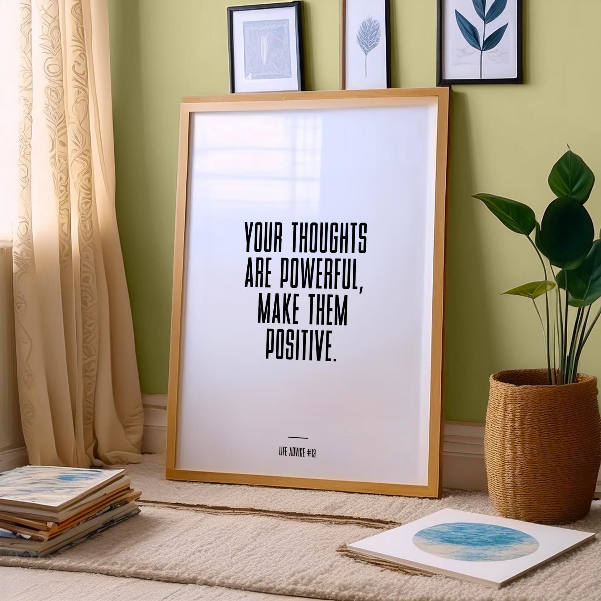 Life Advice #13: Your thoughts are powerful, Make them positive - Empowering quote prints, motivational and funny quotes, Inspirational posters, Home wall decor