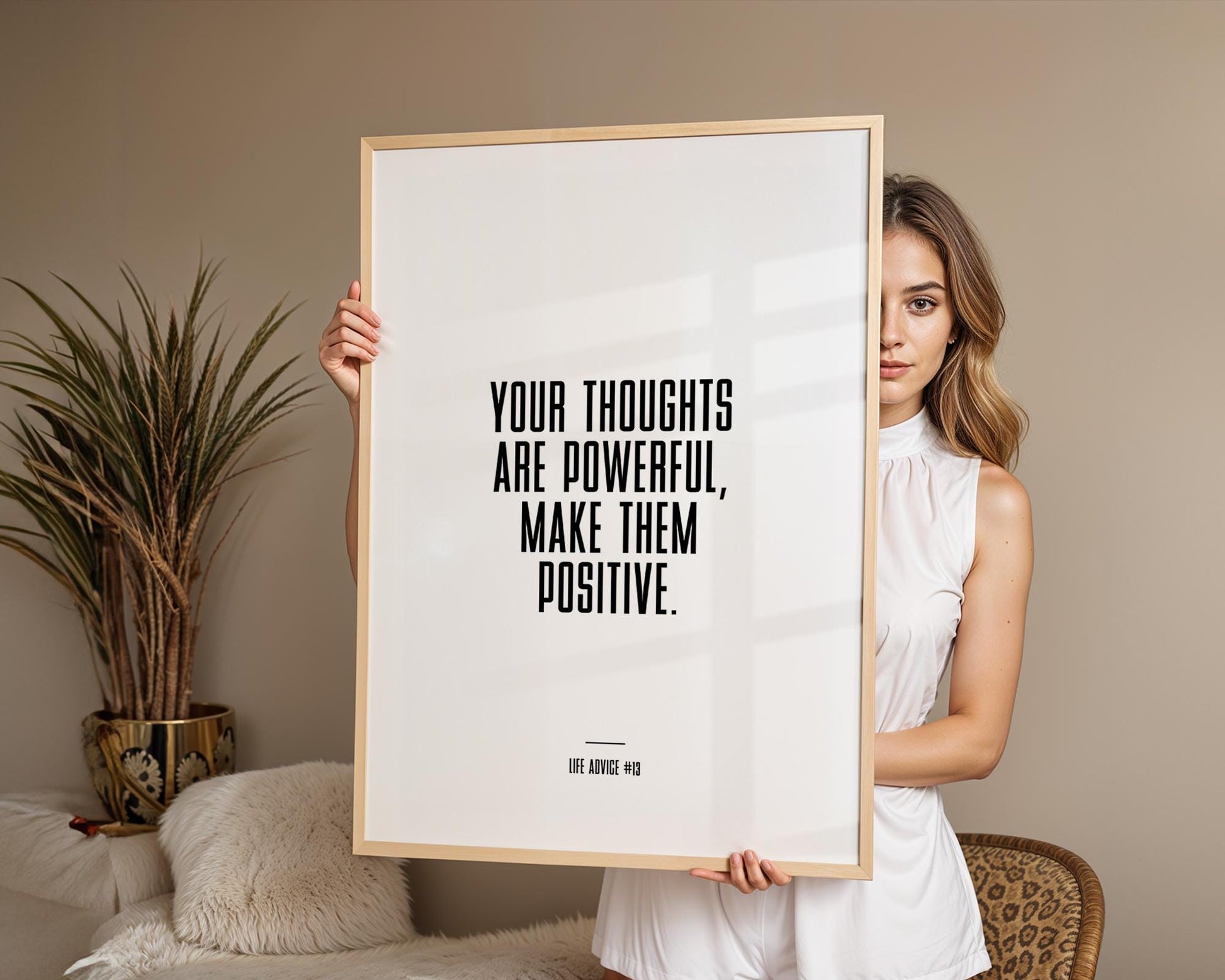 Life Advice #13: Your thoughts are powerful, Make them positive - Empowering quote prints, motivational and funny quotes, Inspirational posters, Home wall decor