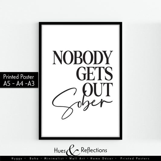 Nobody Gets Out Sober Print, Home Prints, Funny Wall Art, Bar Decor, Wall Art, Home Decor, Alcohol Prints