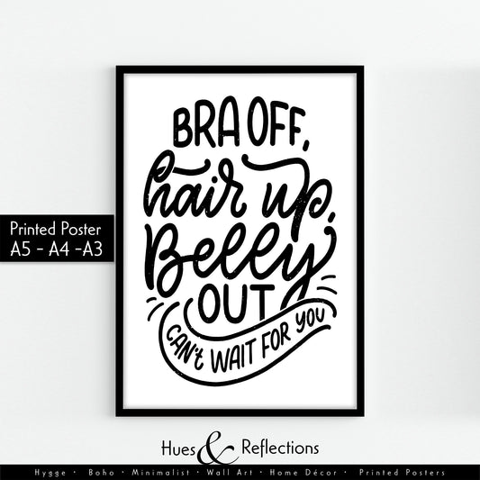 Funny Bedroom Quote - Bra Off Hair Up Belly Out Can't Wait For You, Minimalist Fun Home Decor