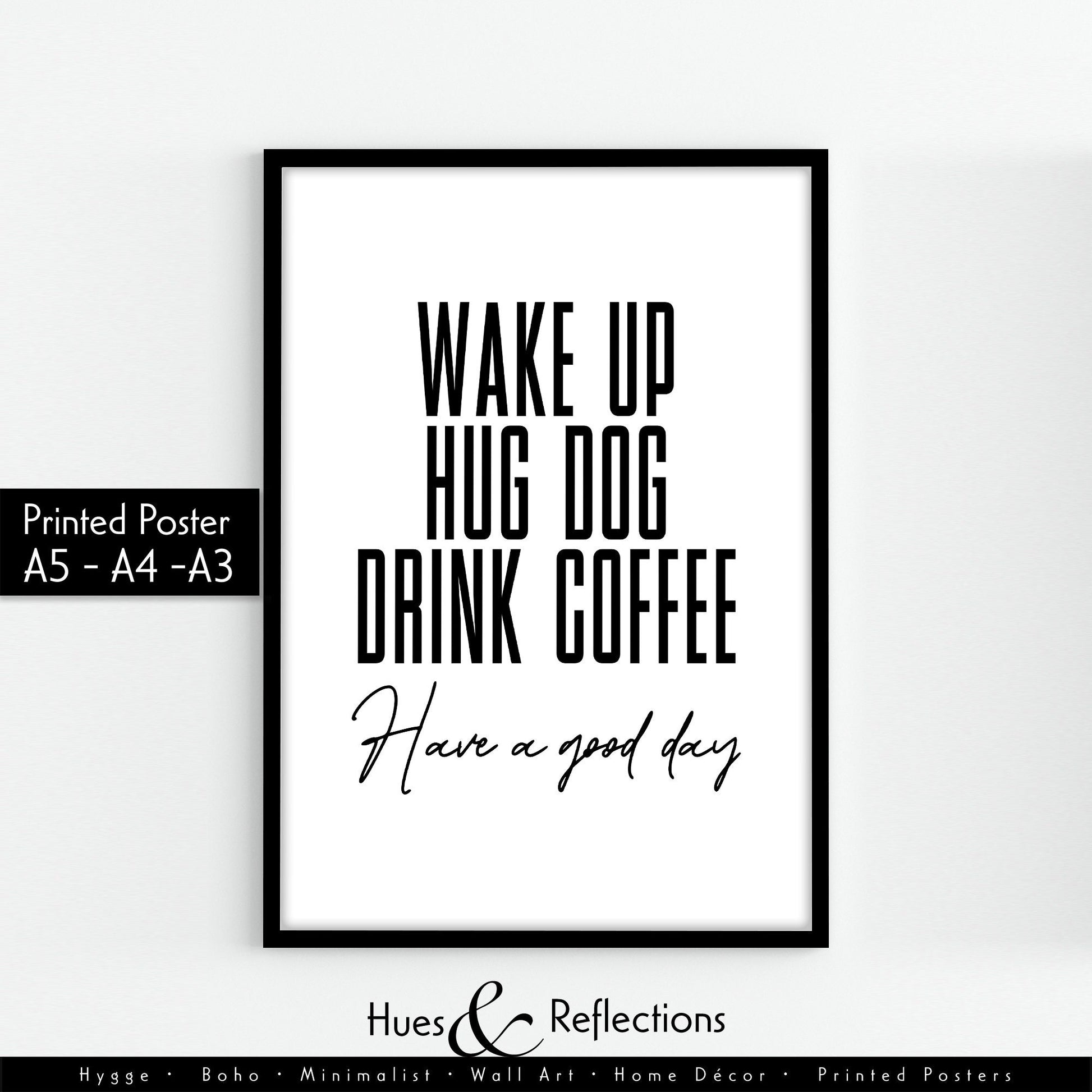 Dog Print, Wake Up Hug Dog Drink Coffee, Home Prints, Home Decor, Puppy Prints, Dog Mum, Dogs Lover, New Puppy Gifts, Wall Art,