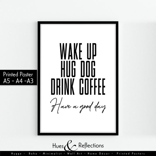 Dog Print, Wake Up Hug Dog Drink Coffee, Home Prints, Home Decor, Puppy Prints, Dog Mum, Dogs Lover, New Puppy Gifts, Wall Art,