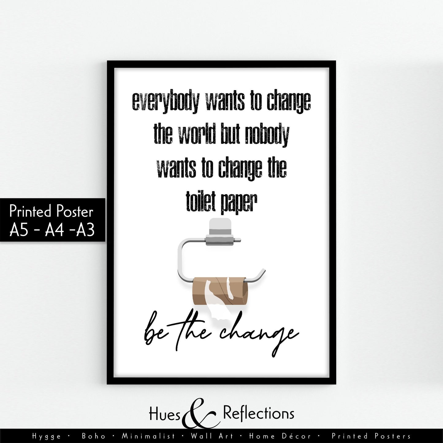 Everybody wants to change the world but nobody wants to change the toilet paper Print, Funny Toilet Wall Art, Minimalist Home Decor