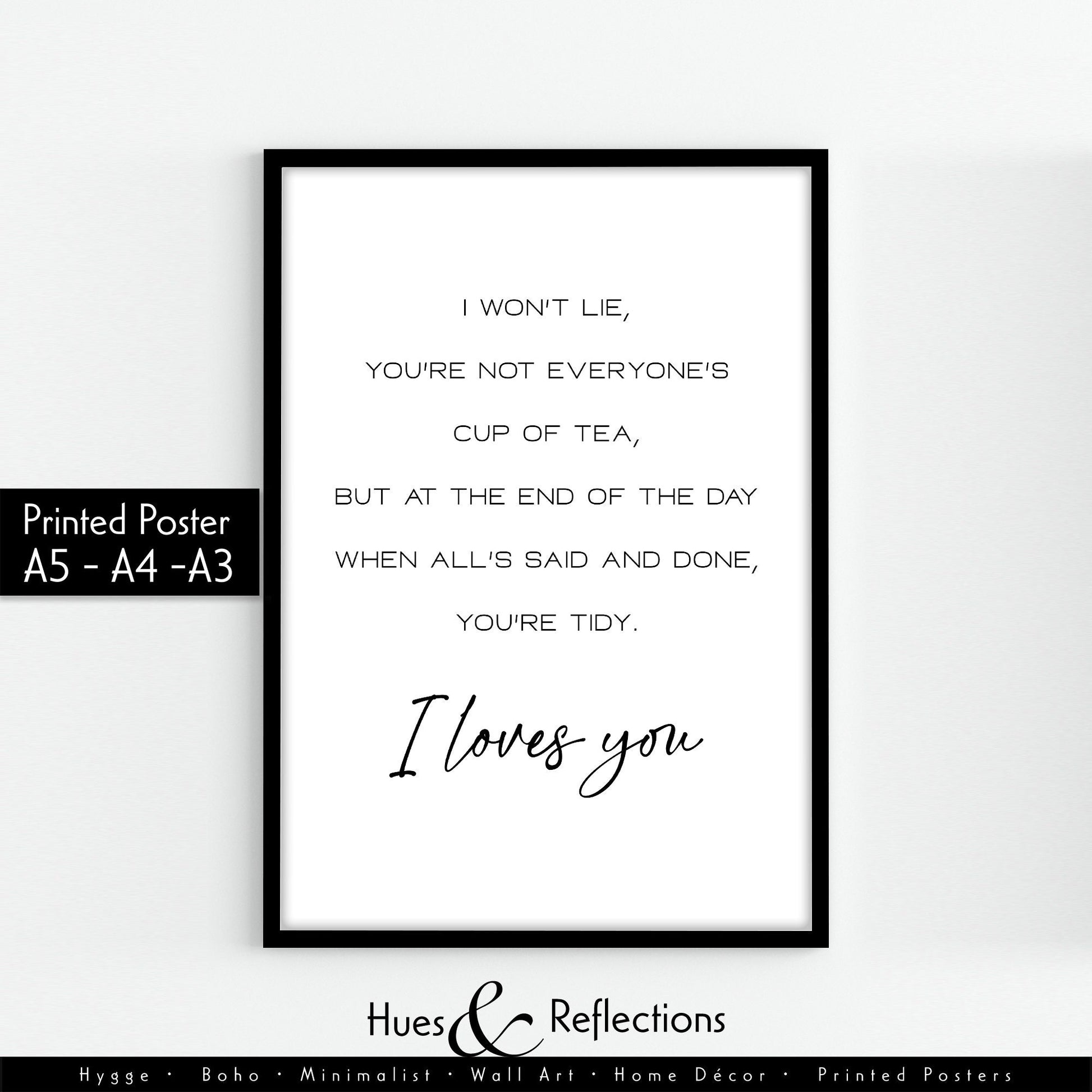 Gavin & Stacey print, I wont lie, you're not everyone's cup of tea, you're tidy, I loves you, funny home decor print, Nessa quote, TV series