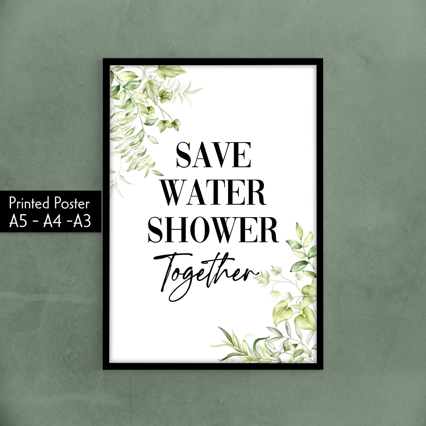 Bathroom and Toilet Prints - Minimalist Watercolour Leaf Wall Art, Ideal Prints to Complement Your Home, Funny Home Gift, Typography Prints, Save Water Shower Together