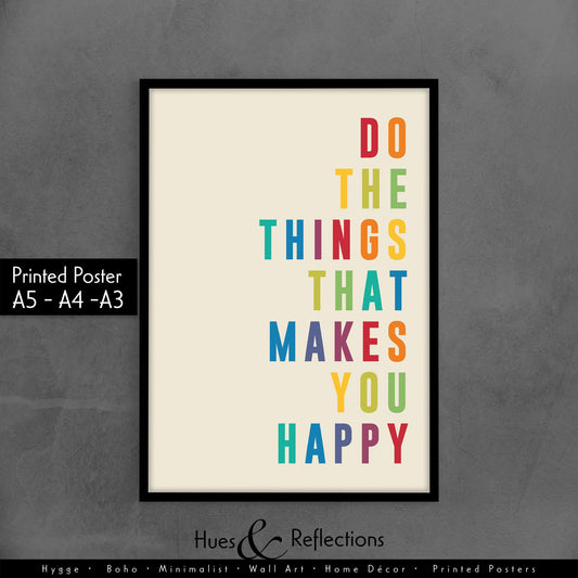 Do The Things That Makes You Happy, Happiness Quote Print, Positivity Quote Poster, Typography, Colourful Wall Art, Home Decor, Motivational, Art Print Wall Decor, Kids Children Bedroom, Affirmation Living Room Hallway, Nursery, Colour Text