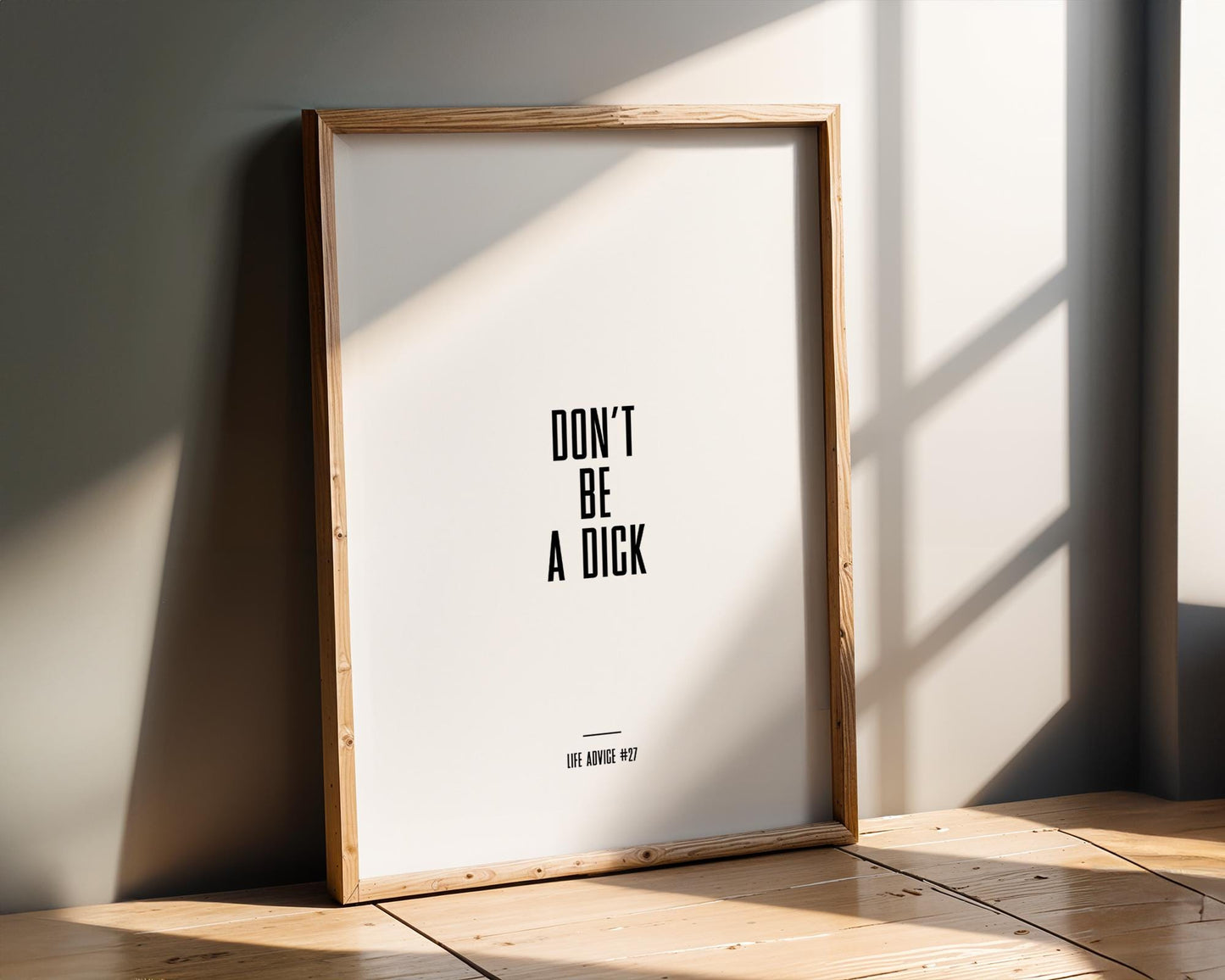 Life Advice #27: Don&#39;t Be A Dick - Empowering quote prints, motivational and funny quotes, Inspirational posters, Home wall decor