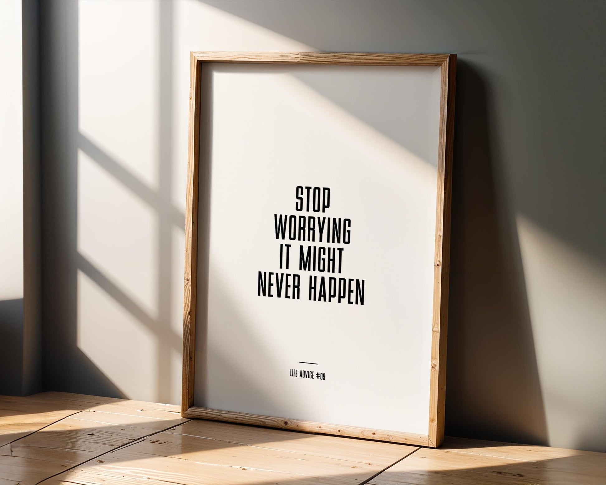 Life Advice #09: Stop Worrying It Might Never Happen - Empowering quote prints, motivational and funny quotes, Inspirational posters, Home wall decor