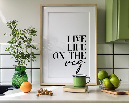 Live Life On The Veg,  Kitchen Art, Vegan Prints, Funny Kitchen Sign, Gift For Vegan, Wall Art, Home Decor, Plant Based Kitchen Wall Arts, Vegan Poster, Plant Based Kitchen Wall Art, Animal Rights Sign, Vegan Quote, Animal Activism, Animal Liberation