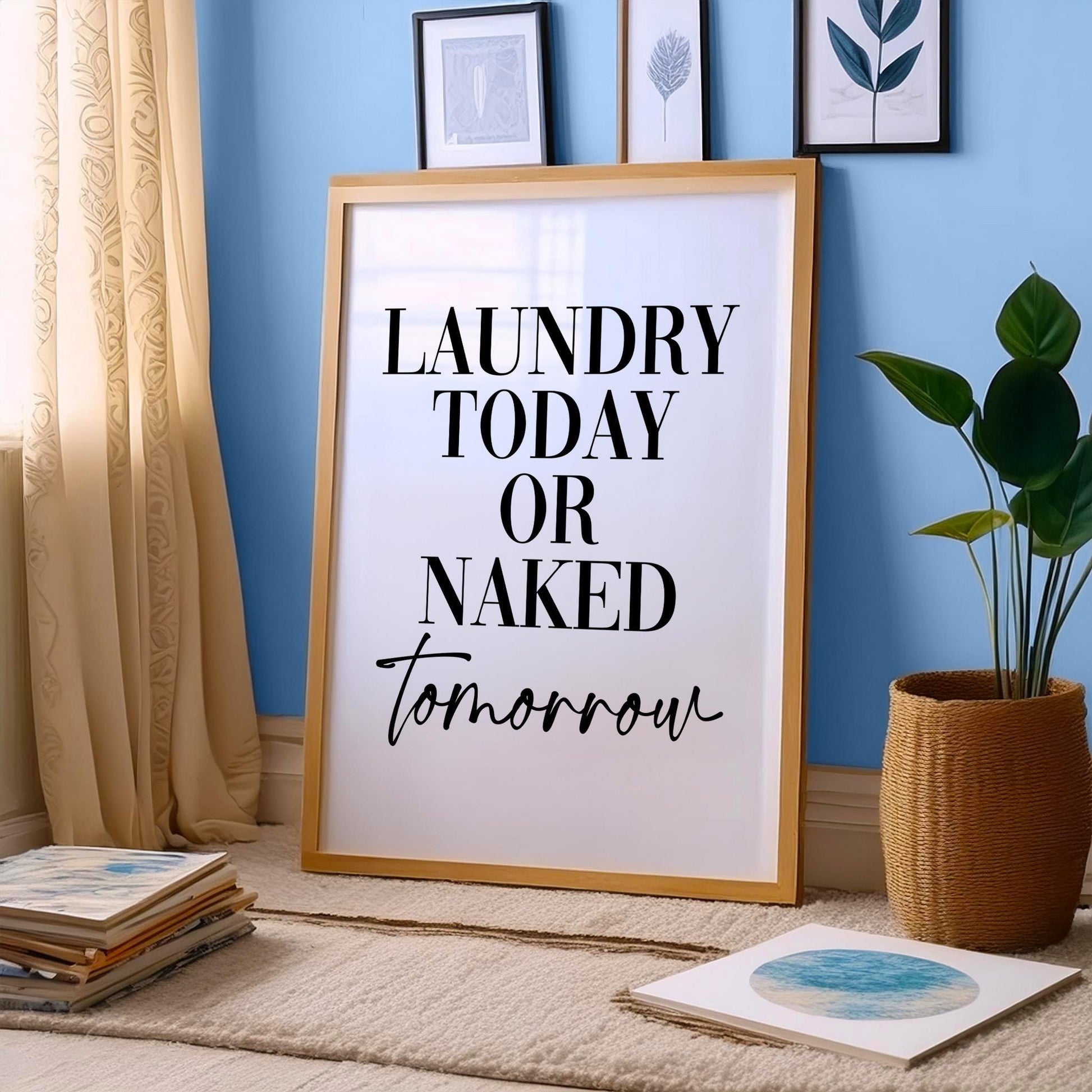 Laundry Today or Naked Tomorrow Print, Utility Room Wall Art Decor, Laundry Wall Print, Laundry Room Print, New Home Gift. Wash room decor, trendy house poster, Funny laundry prints, house prints, Grey home decoration, laundry room sign, funny quotes