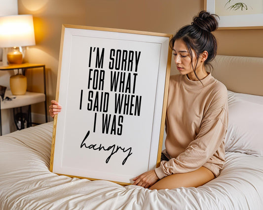 I&#39;m Sorry For What I Said When I Was Hangry Wall Print, Kitchen Print, Home Decor, Wall Art, Living Room Posters, Gift for Her, Funny Quotes