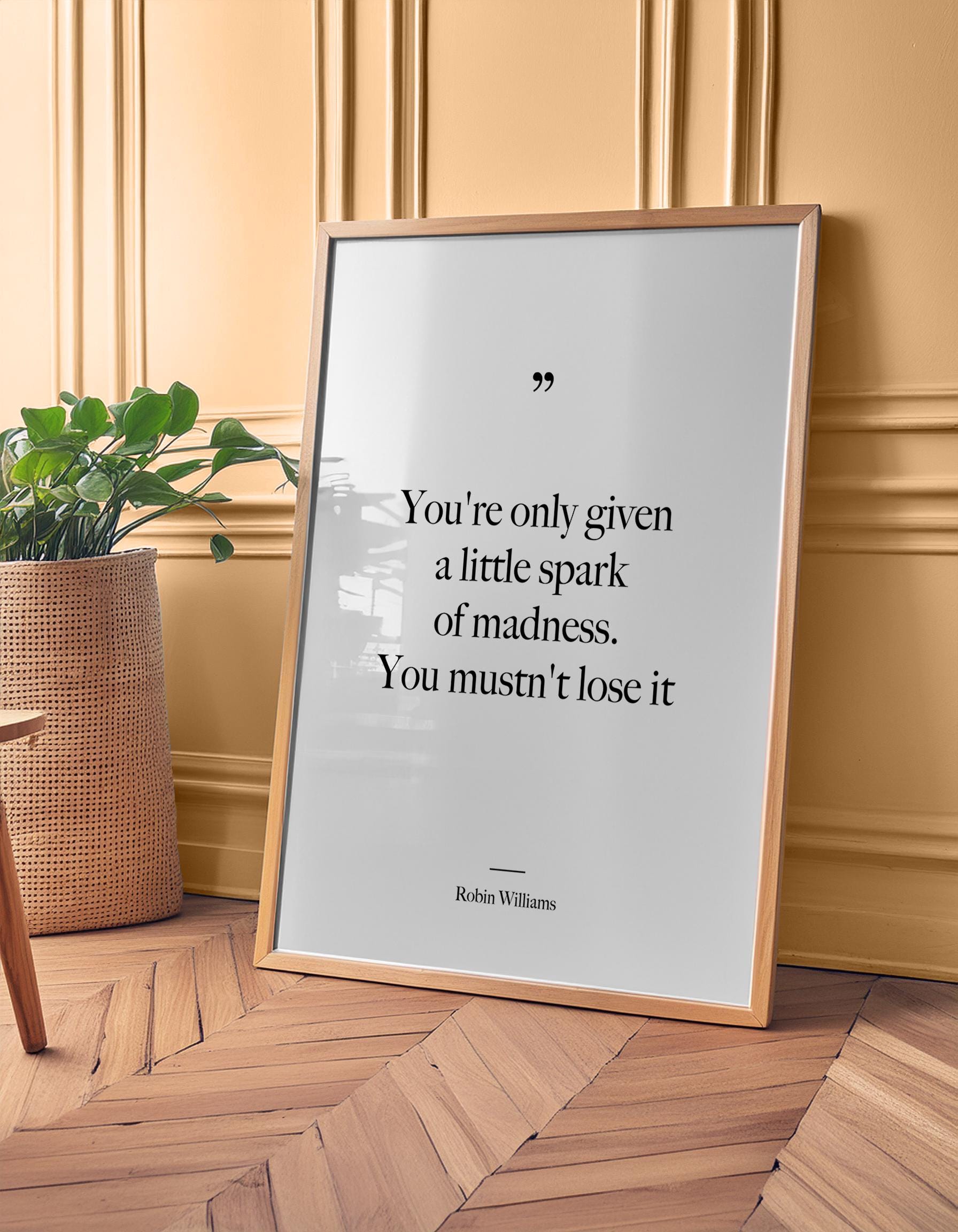 Typography Quote Wall Art - Robin Williams One Spark Of Madness Quote - You&#39;re only given a little spark of madness. You mustn&#39;t lose it, Robin Williams Quote, Robin Williams Poster,  Robin Williams Movie quotes, Best quotes, Famous Quotes
