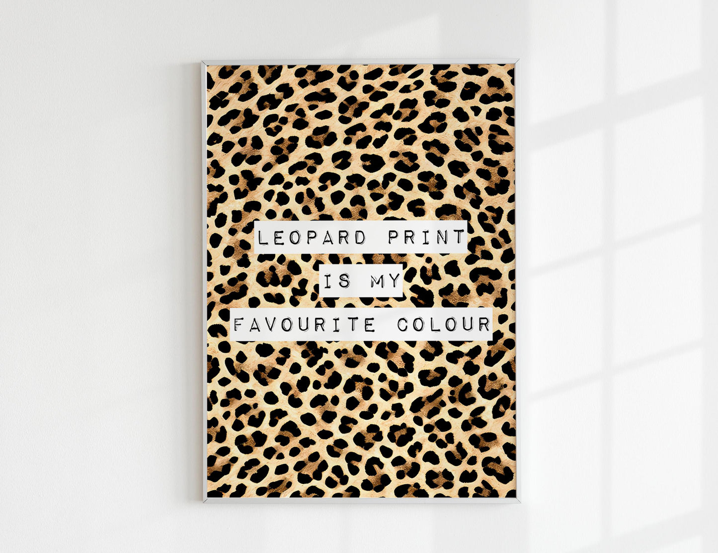 Leopard Print Is My Favourite Colour print, funny fashion quote wall art featuring a classic leopard animal print background with magazine cutout typewriter style text, trendy poster for dressing rooms walk in wardrobes bedrooms vanity corners and home offices, perfect gift for fashion lovers stylists Carrie Bradshaw fans best friends sisters and Galentines, pairs with maximalist eclectic and fashion led interiors, printed on premium 260gsm satin lustre paper