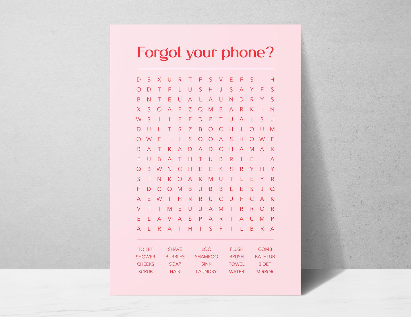 Funny bathroom word search print with the title Forgot Your Phone, modern typographic puzzle wall art featuring hidden bathroom themed words including shower bubbles bidet flush and comb, quirky toilet humour poster available in 8 colours including beige black and white blonde claret forest indigo lobster and olive, perfect for guest bathrooms powder rooms and as a housewarming gift, printed on premium 260gsm satin lustre paper, handmade in the UK by Hues and Reflections small business